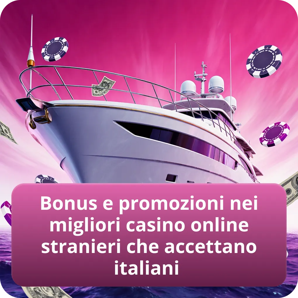Bonus e promozioni nei migliori casino online stranieri che accettano italiani