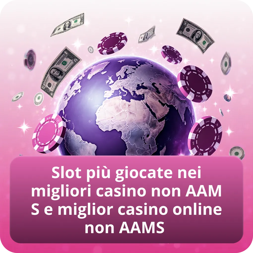 Slot più giocate nei migliori casino non AAMS e miglior casino online non AAMS