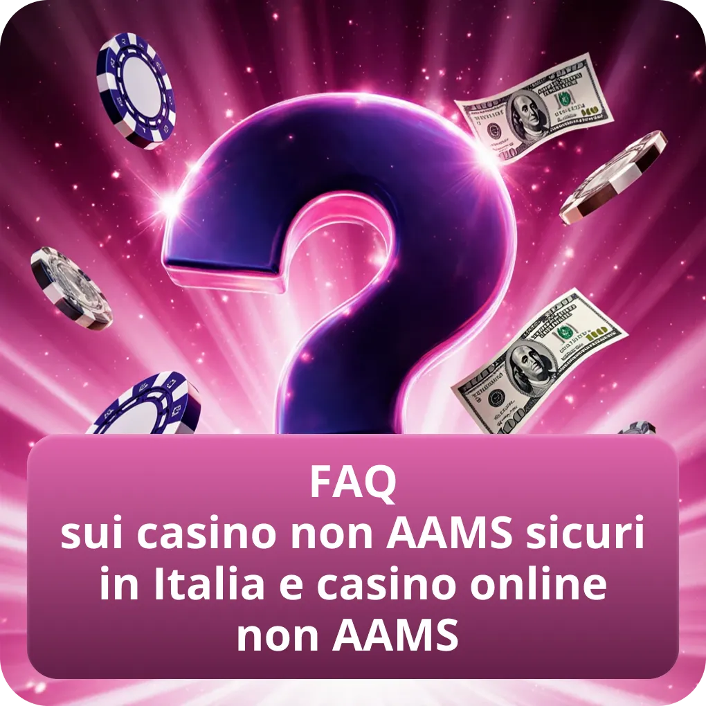 FAQ sui casino non AAMS sicuri in Italia e casino online non AAMS