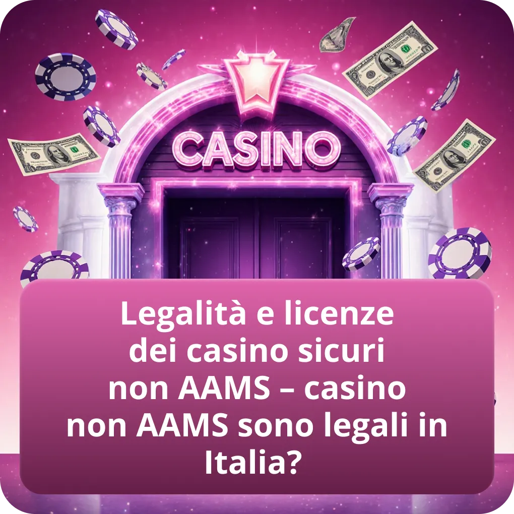 Legalità e licenze dei casino sicuri non AAMS, casino non AAMS sono legali in Italia?