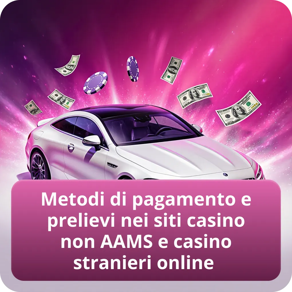Metodi di pagamento e prelievi nei siti casino non AAMS e casino stranieri online