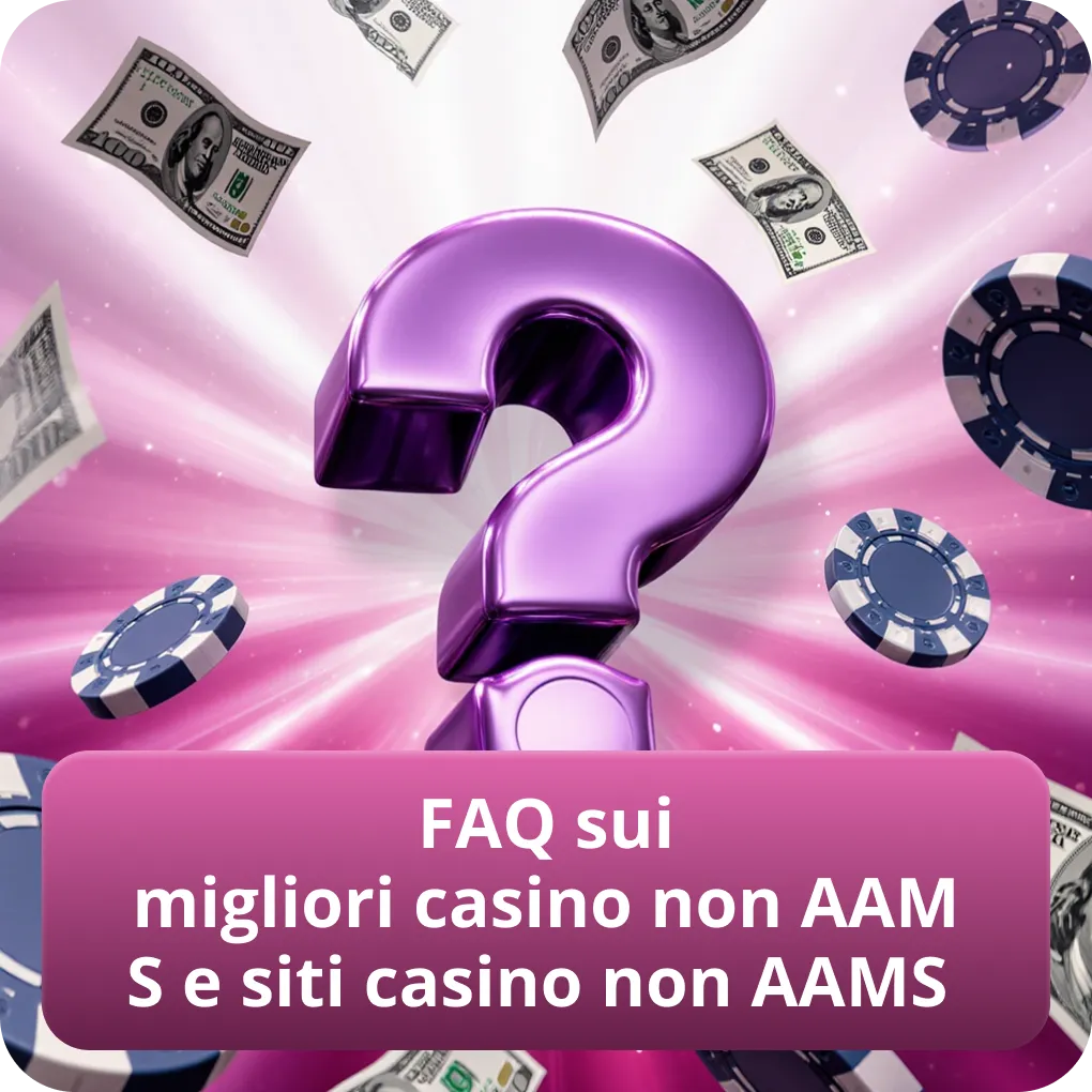 FAQ sui migliori casino non AAMS e siti casino non AAMS