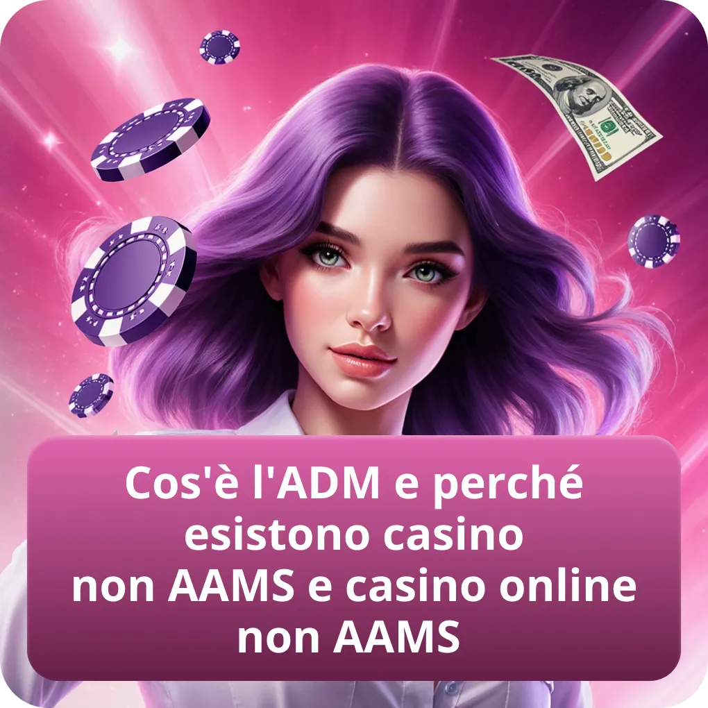 Cos'è l'ADM e perché esistono casino non AAMS e casino online non AAMS