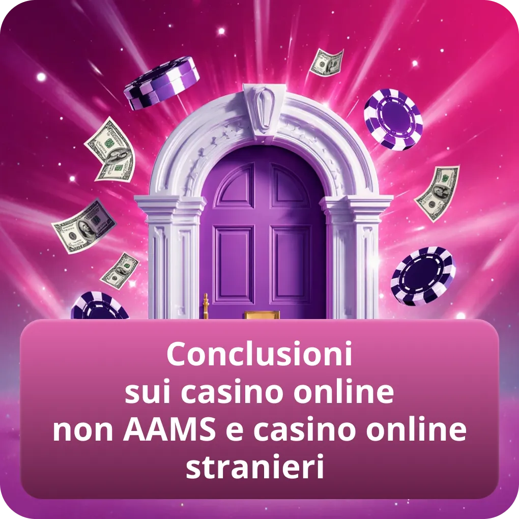 Conclusioni sui casino online non AAMS e casino online stranieri