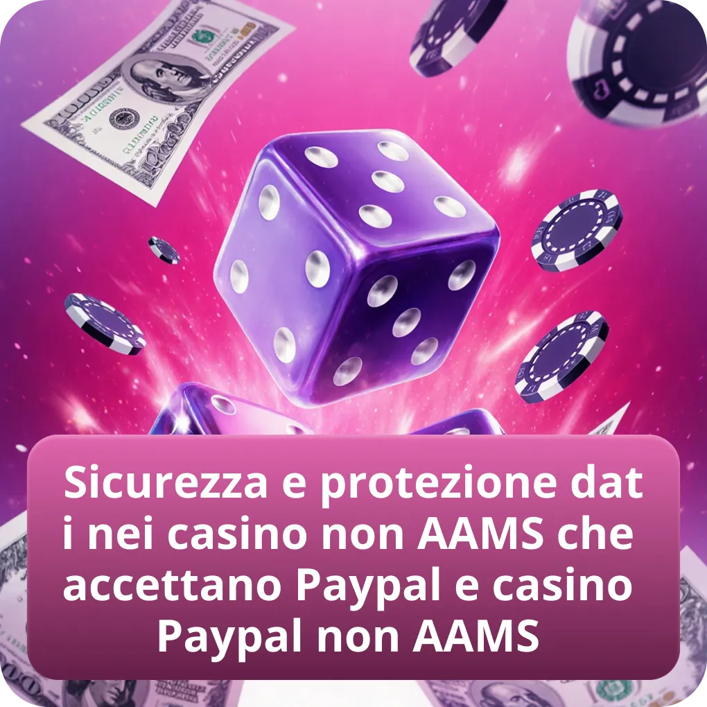 Sicurezza e protezione dati nei casino non AAMS che accettano Paypal e casino Paypal non AAMS