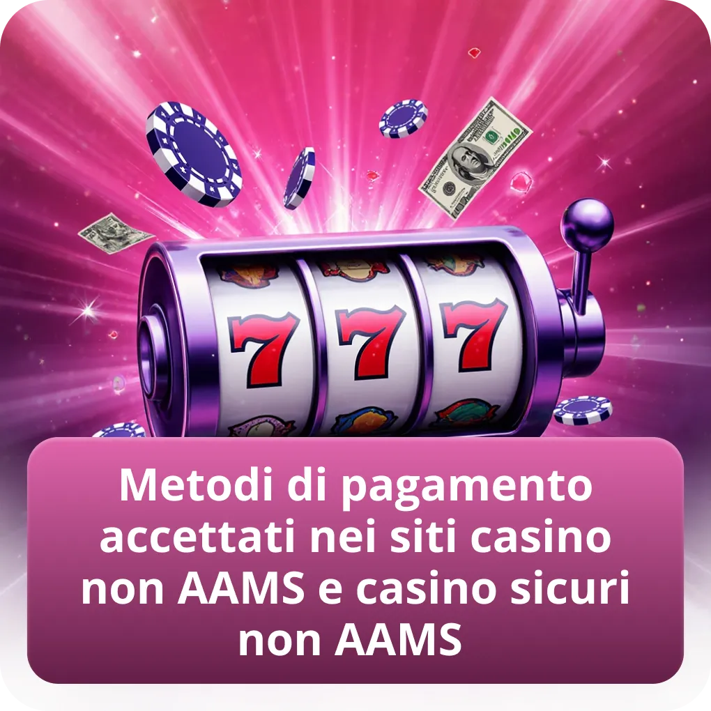 Metodi di pagamento accettati nei siti casino non AAMS e casino sicuri non AAMS