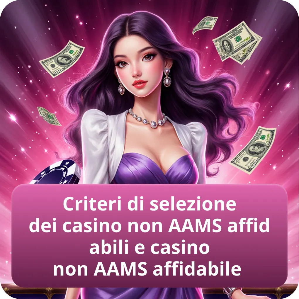 Criteri di selezione dei casino non AAMS affidabili e casino non AAMS affidabile